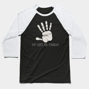 My left or yours? Baseball T-Shirt